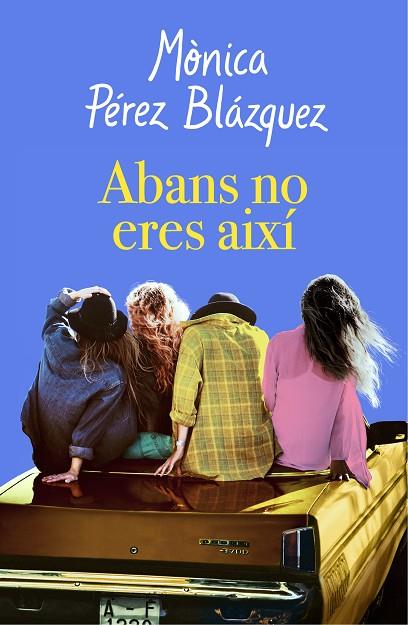ABANS NO ERES AIXI | 9788417627201 | MONICA PEREZ BLAZQUEZ