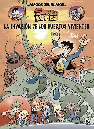 MAGOS DEL HUMOR SUPERLOPEZ 207 LA INVASION DE LOS HUERTOS VIVIENTES | 9788402424037 | JAN