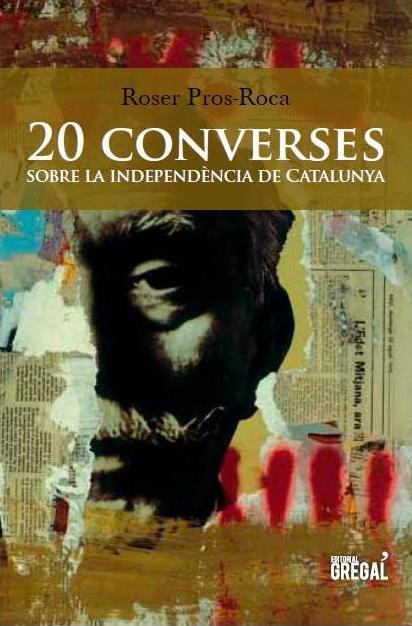 20 CONVERSES SOBRE LA INDEPENDENCIA DE CATALUNYA | 9788494272905 | ROSER PROS ROCA