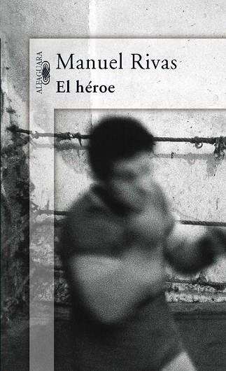 El héroe | 9788420470597 | Manuel Rivas