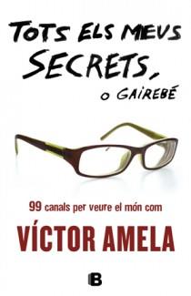 TOTS ELS MEUS SECRETS, O GAIREBE | 9788466651363 | VICTOR AMELA