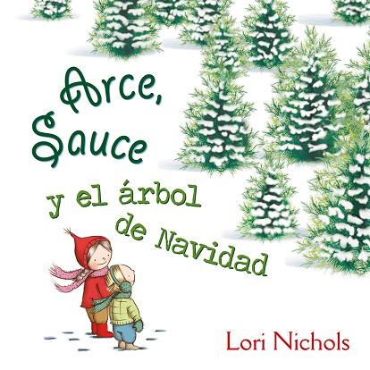 ARCE  SAUCE Y EL ARBOL DE NAVIDAD | 9788491451082 | LORI NICHOLS