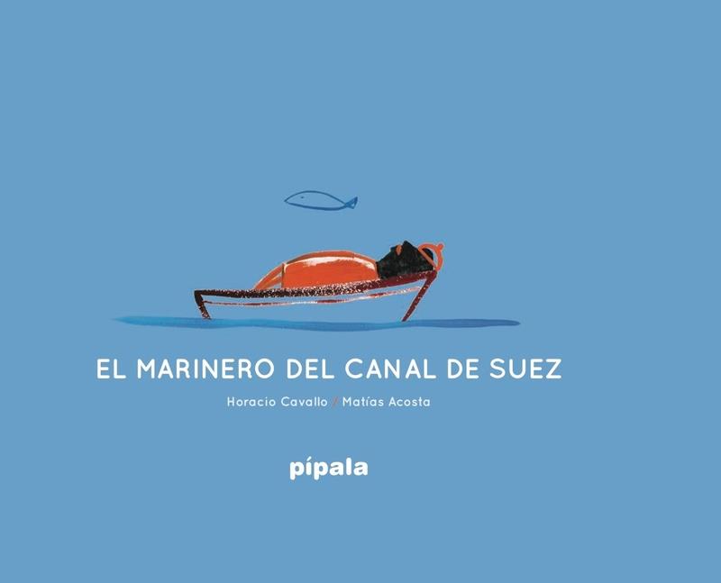 EL MARINERO DEL CANAL DE SUEZ | 9788416287390 | HORACIO CAVALLA & MATIAS ACOSTA