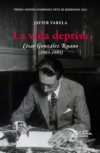 La vida deprisa César González Ruano (1903-1965) | 9788419132260 | Javier Varela