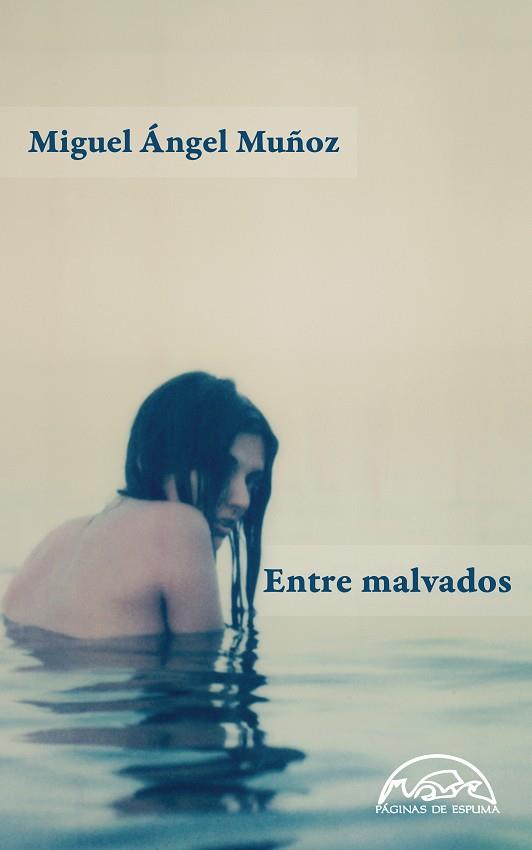 ENTRE MALVADOS | 9788483932094 | MIGUEL ÁNGEL MUÑOZ
