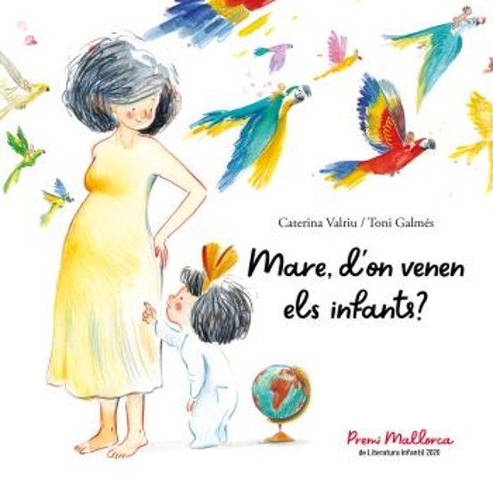 MARE D'ON VENEN ELS INFANTS? | 9788496199385 | CATERINA VALRIU & TONI GALMES
