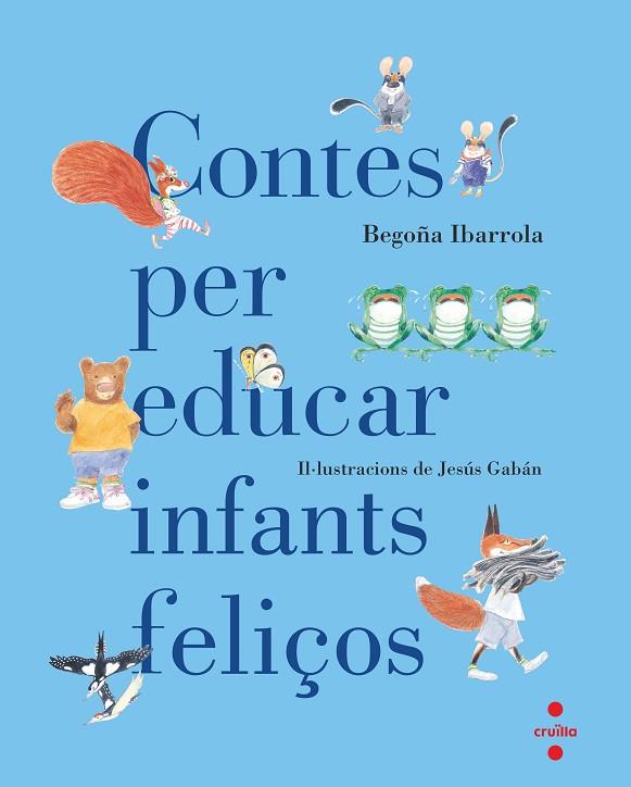 CONTES PER EDUCAR INFANTS FELIÇOS | 9788466140003 | IBARROLA, BEGOÑA & GABAN, JESUS