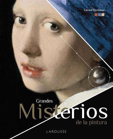 GRANDES MISTERIOS DE LA PINTURA | 9788418100437 | GÉRARD DENIZEAU