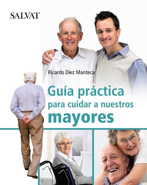 GUIA PRACTICA PARA CUIDAR A NUESTROS MAYORES | 9788421686775 | DIEZ MANTECA, RICARDO