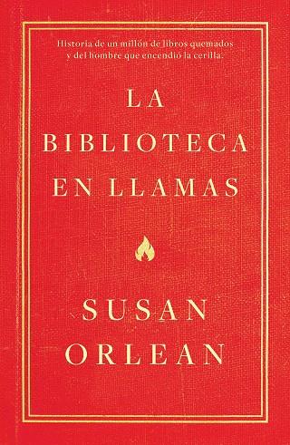 LA BIBLIOTECA EN LLAMAS | 9788499987224 | SUSAN ORLEAN