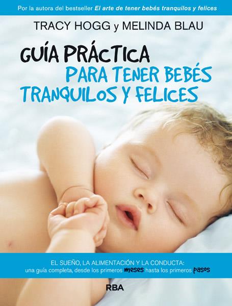 GUIA PRACTICA PARA TENER BEBES TRANQUILOS Y FELICES | 9788490064801 | HOGG, TRACY / BLAU, MELINDA