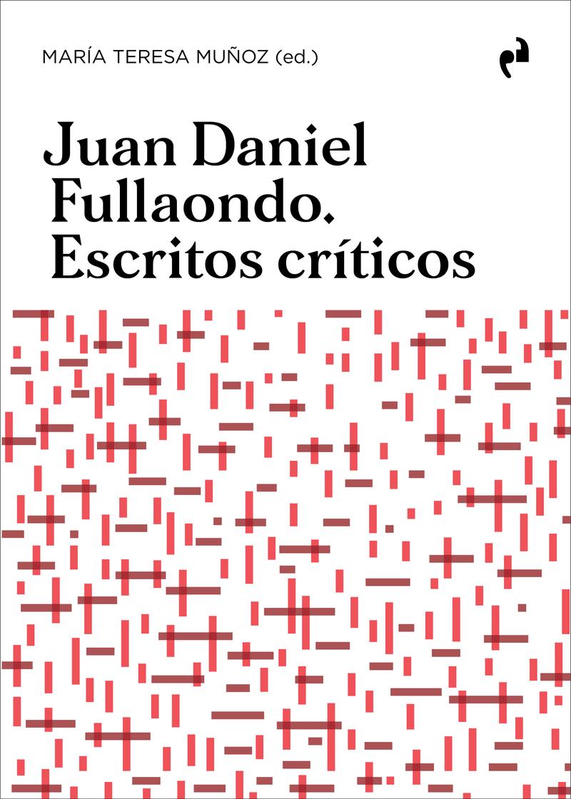 JUAN DANIEL FULLAONDO ESCRITOS CRITICOS | 9788419050892 | JUAN DANIEL FULLAONDO & MARIA TERE MUÑOZ