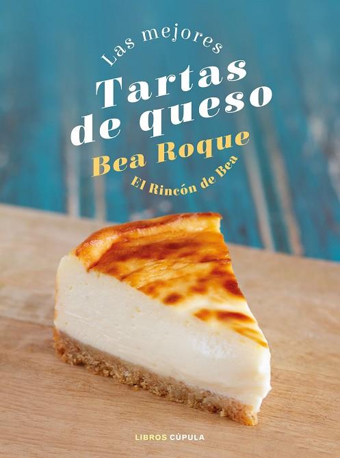 Las mejores tartas de queso | 9788448028824 | Bea Roque