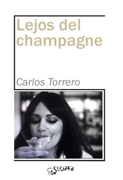 LEJOS DEL CHAMPAGNE | 9788417200213 | CARLOS TORRERO