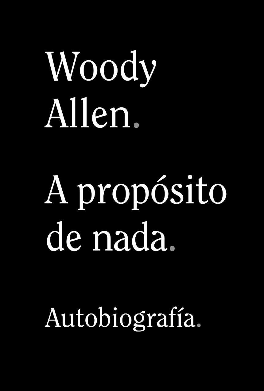 A PROPOSITO DE NADA | 9788491819950 | WOODY ALLEN