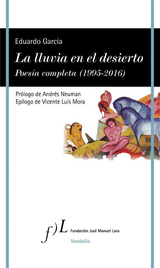 LA LLUVIA EN EL DESIERTO POESIA COMPLETA  (1995-2016) | 9788415673392 | EDUARDO GARCIA