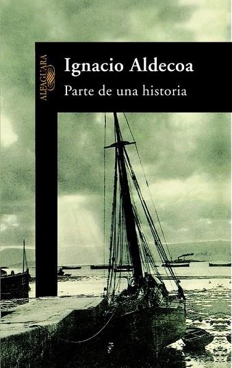 PARTE DE UNA HISTORIA | 9788420481784 | IGNACIO ALDECOA
