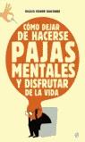 COMO DEJAR DE HACERSE PAJAS MENTALES Y DISFRUTAR DE LA VIDA | 9788497341745 | DIULIO CESARE GIACOBBE