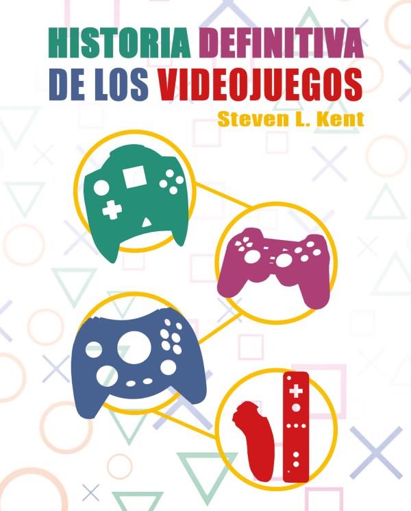 LA HISTORIA DEFINITIVA DE LOS VIDEOJUEGOS | 9788419380111 | STEVEN L. KENT