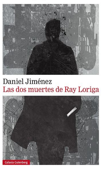 LAS DOS MUERTES DE RAY LORIGA | 9788417747022 | DANIEL JIMENEZ