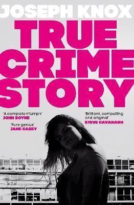 TRUE CRIME STORY | 9780857527714 | JOSEPH KNOX