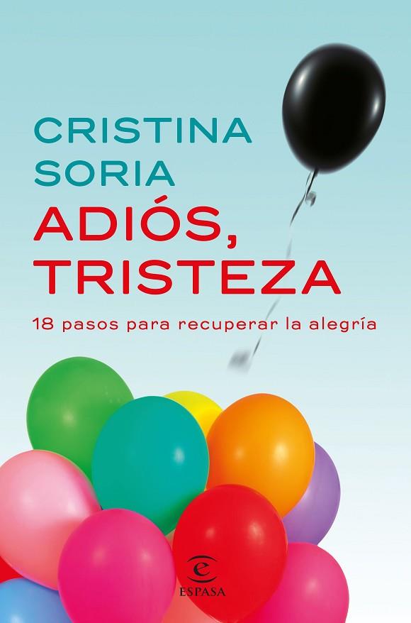 ADIOS TRISTEZA 18 PASOS PARA RECUPERAR LA ALEGRIA | 9788467049619 | CRISTINA SORIA