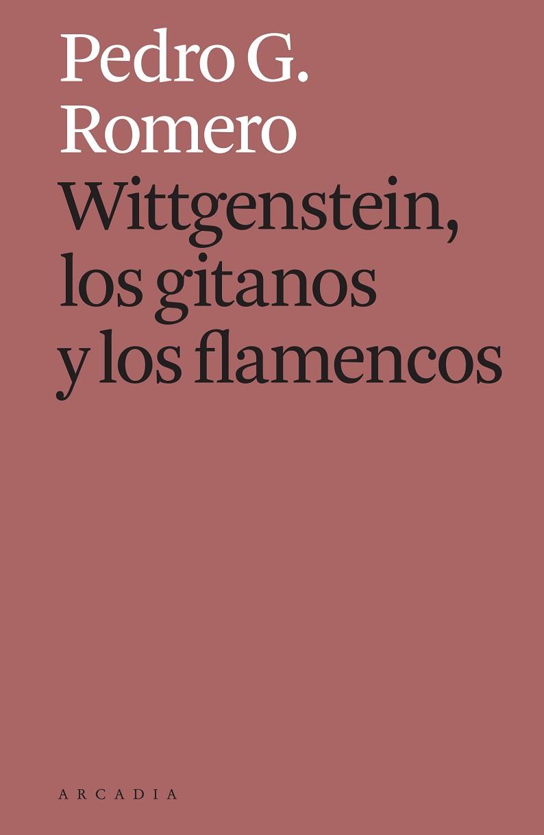 Wittgenstein los gitanos y los flamencos | 9788412273588 | Pedro G. Romero