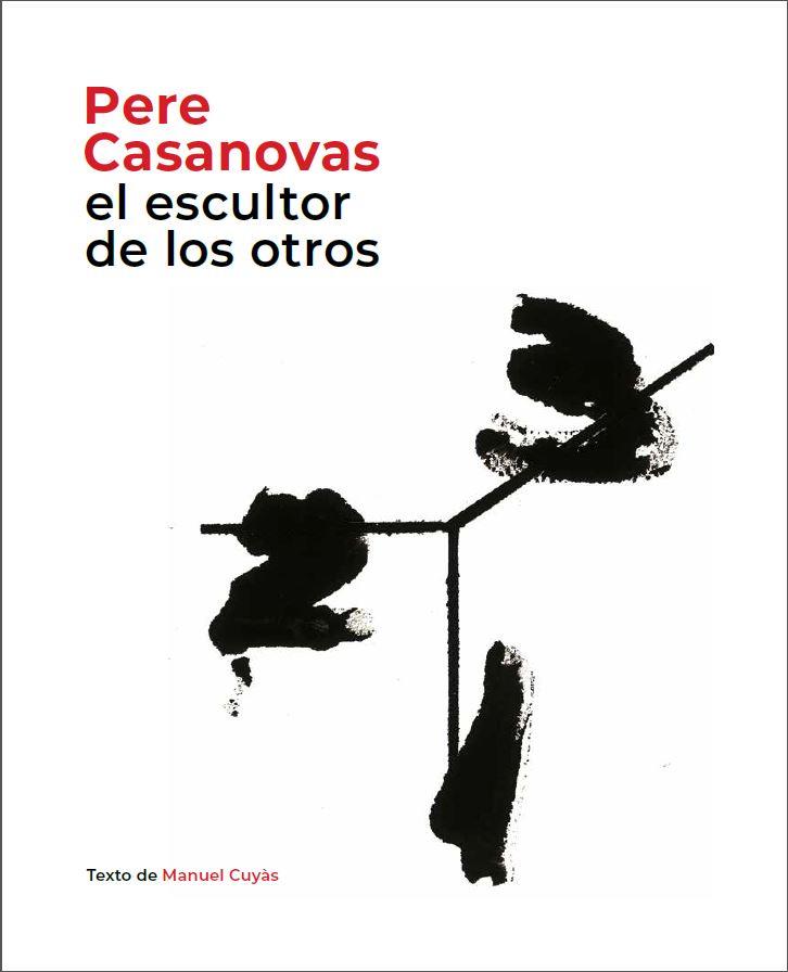 PERE CASANOVAS EL ESCULTOR DE LOS OTROS | 9788441232693 | MANUEL CUYAS