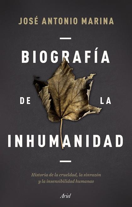 Biografía de la inhumanidad | 9788434433304 | José Antonio Marina