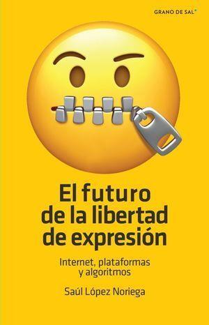 EL FUTURO DE LA LIBERTAD DE EXPRESION | 9786075943794 | SAUL LOPEZ NORIEGA