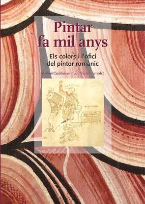 Pintar fa mil anys : els colors i l'ofici del pintor romànic | 9788449048487 | CASTIÑEIRAS GONZÁLEZ, Manuel Antonio ; VERDAGUER, Judit