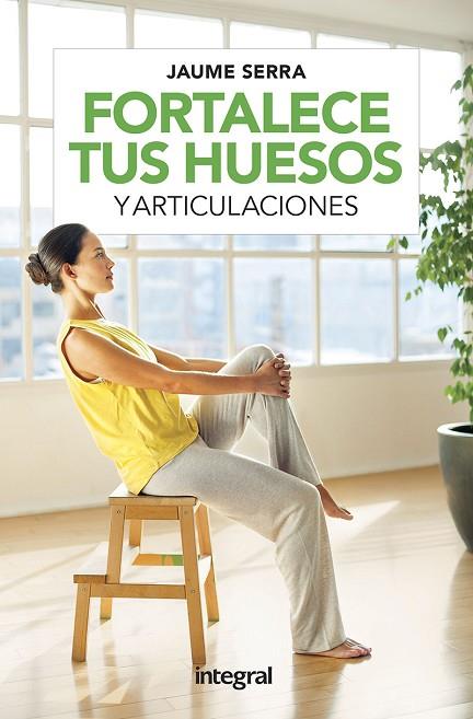 FORTALECE TUS HUESOS Y ARTICULACIONES | 9788491181729 | JAUME SERRA