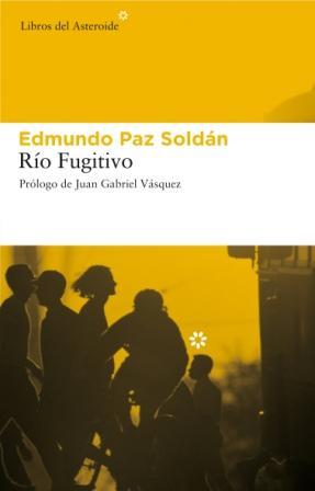 Río fugitivo | 9788493591472 | Edmundo Paz Soldán
