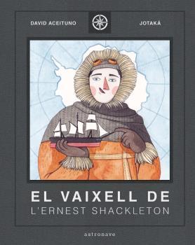 EL VAIXELL DE L'ERNEST SHACKLETON | 9788467940824 | DAVID ACEITUNO & ESTHER GILI