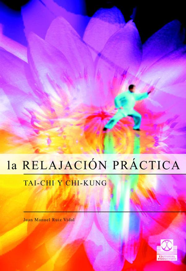 RELAJACION PRACTICA: TAI CHI Y CHI KUNG | 9788480198141 | RUIZ VIDAL, J.M.