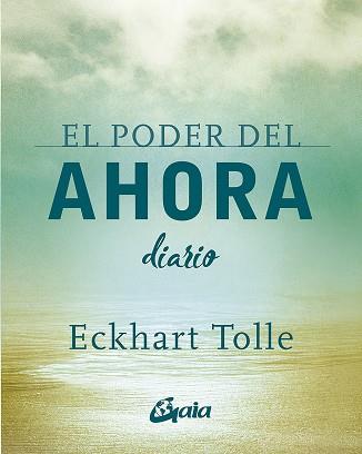 EL PODER DEL AHORA. DIARIO | 9788484458418 | ECKHART TOLLE