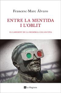 ENTRE LA MENTIDA I L' OBLIT | 9788482645339 | ALVARO, FRANSESC-MARC