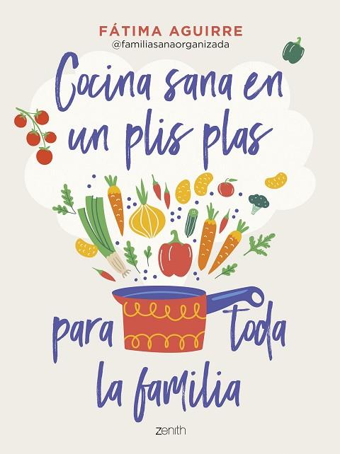 Cocina sana en un plis plas para toda la familia | 9788408255024 | Fátima Aguirre