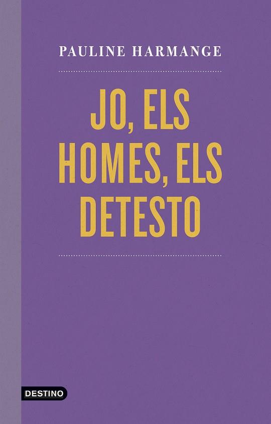 JO ELS HOMES ELS DETESTO | 9788497103060 | PAULINE HARMANGE