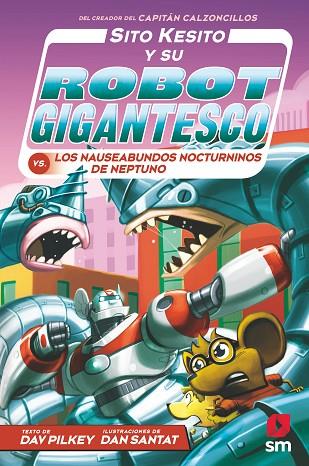 Sito Kesito y su robot gigantesco contra los nauseabundos nocturninos de Neptuno | 9788413921396 | Dav Pilkey