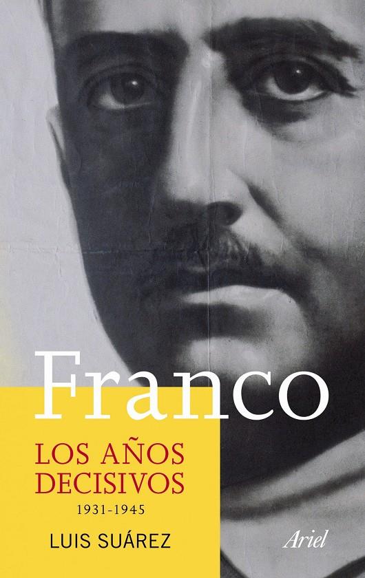 FRANCO LOS AÑOS DECISIVOS 1931-1945 | 9788434413320 | SUAREZ, LUIS