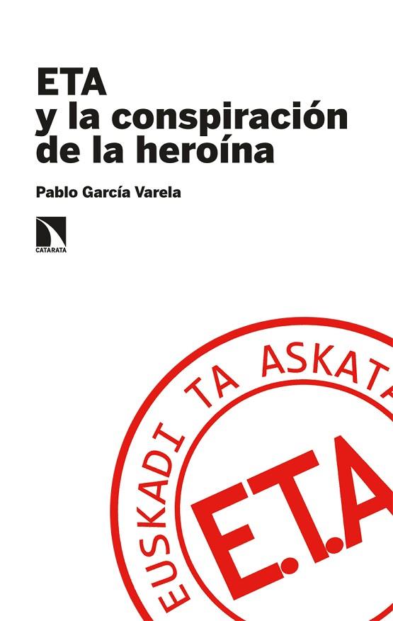 ETA y la conspiración de la heroína | 9788413520544 | PABLO GARCIA VARELA