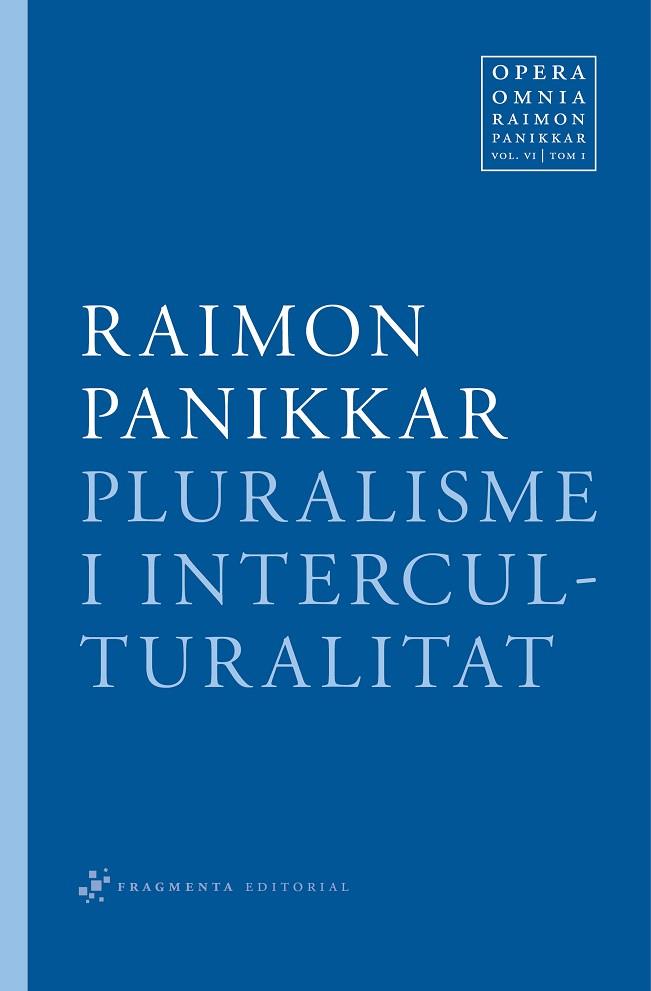 PLURALISME I INTERCULTURALITAT - VOL.6 TOM 1 | 9788492416349 | RAIMON PANIKKAR