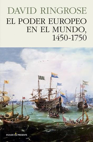 EL PODER EUROPEO EN EL MUNDO 1450-1750 | 9788494970641 | DAVID RINGROSE