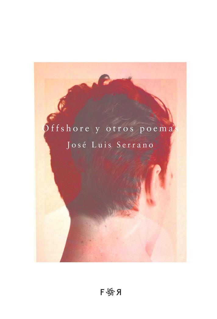 Offshore y otros poemas | 9788412045932 | JOSE LUIS SERRANO