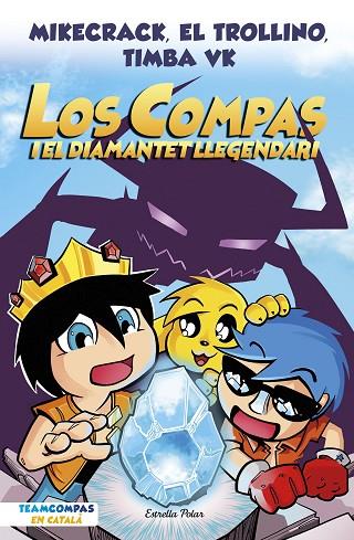 Los Compas 01 Los Compas i el diamantet llegendari | 9788413892993 | Mikecrack & El Trollino & Timba Vk