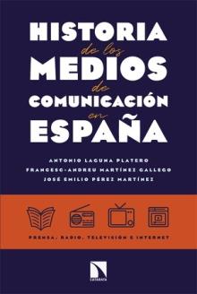 Historia de los medios de comunicacion en España | 9788413529264 | ANTONIO LAGUNA PLATERO & MARTINEZ GALLEGO