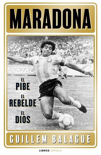 Maradona el pibe el héroe el dios | 9788448028541 | Guillem Balagué