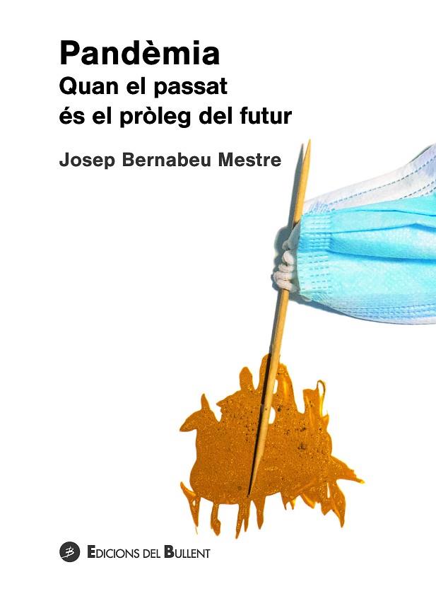 PANDÈMIA QUAN EL PASSAT ÉS EL PRÒLEG DEL FUTUR | 9788499042657 | JOSEP BERNABEU MESTRE