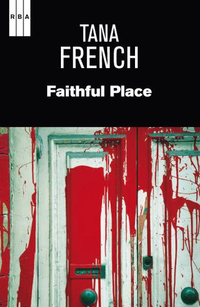 FAITHFUL PLACE | 9788490064832 | TANA FRENCH